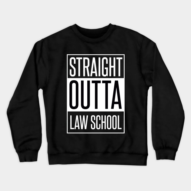 STRAIGHT OUTTA LAW SCHOOL Crewneck Sweatshirt by redhornet